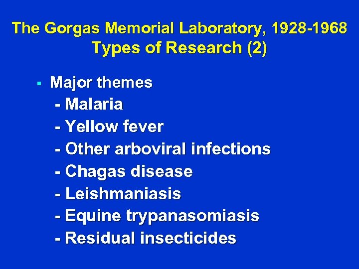 The Gorgas Memorial Laboratory, 1928 -1968 Types of Research (2) § Major themes -