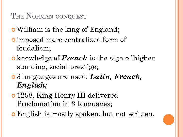 THE NORMAN CONQUEST William is the king of England; imposed more centralized form of
