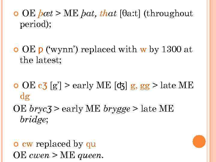  OE þæt > ME þat, that [θa: t] (throughout period); OE ƿ (‘wynn’)
