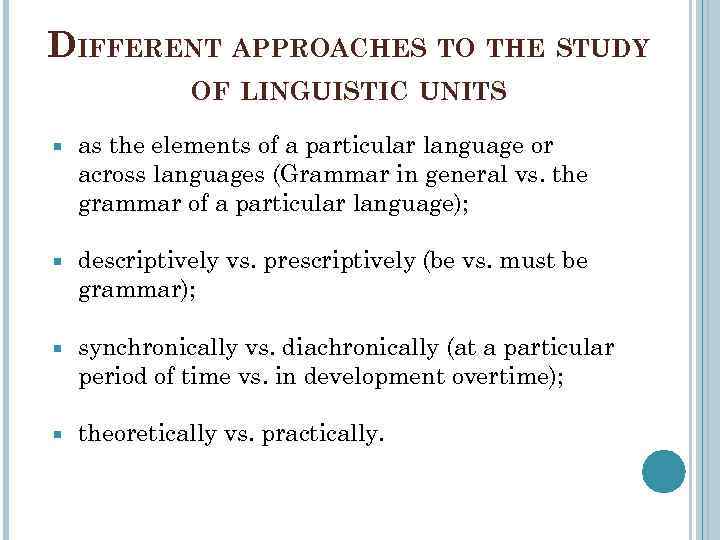DIFFERENT APPROACHES TO THE STUDY OF LINGUISTIC UNITS as the elements of a particular
