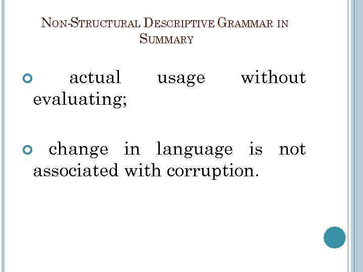 NON-STRUCTURAL DESCRIPTIVE GRAMMAR IN SUMMARY actual evaluating; usage without change in language is not