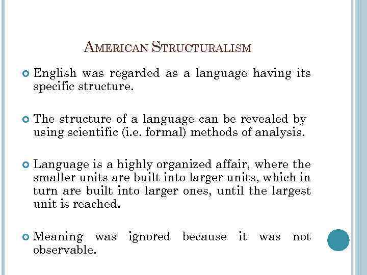 AMERICAN STRUCTURALISM English was regarded as a language having its specific structure. The structure