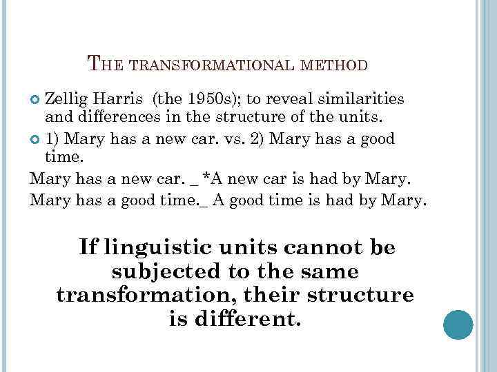 THE TRANSFORMATIONAL METHOD Zellig Harris (the 1950 s); to reveal similarities and differences in