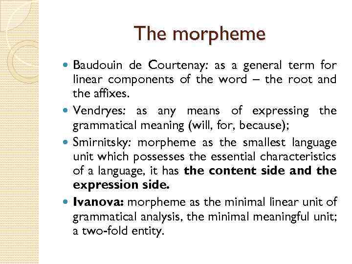 The morpheme Baudouin de Courtenay: as a general term for linear components of the