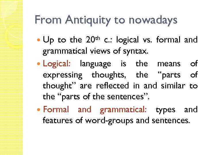 From Antiquity to nowadays Up to the 20 th c. : logical vs. formal