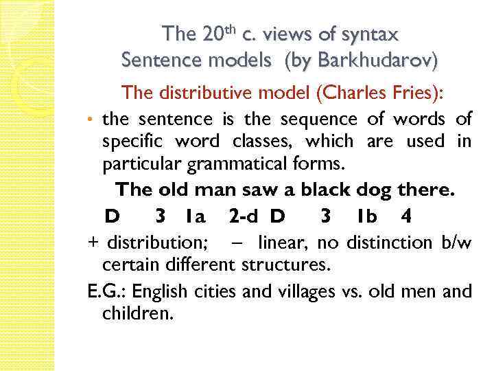 The 20 th c. views of syntax Sentence models (by Barkhudarov) The distributive model