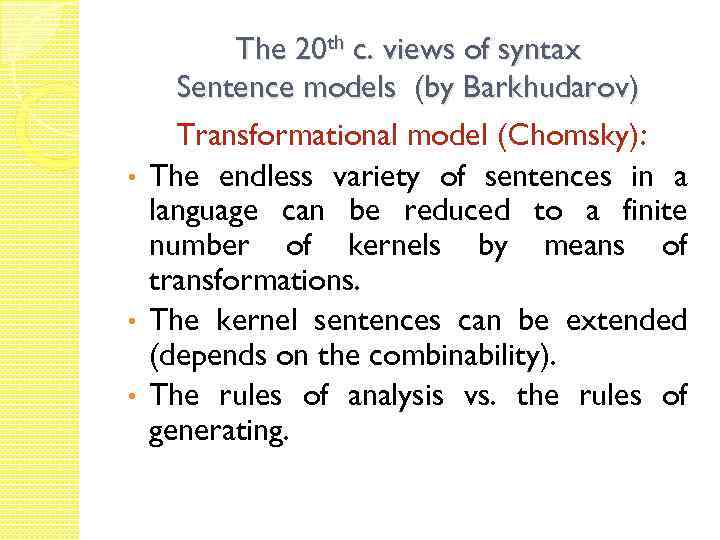 The 20 th c. views of syntax Sentence models (by Barkhudarov) Transformational model (Chomsky):