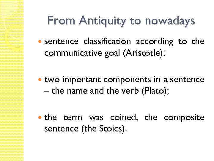 From Antiquity to nowadays sentence classification according to the communicative goal (Aristotle); two important