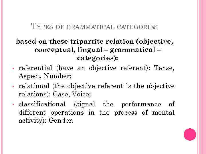 TYPES OF GRAMMATICAL CATEGORIES based on these tripartite relation (objective, conceptual, lingual – grammatical