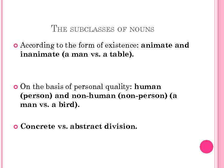 THE SUBCLASSES OF NOUNS According to the form of existence: animate and inanimate (a