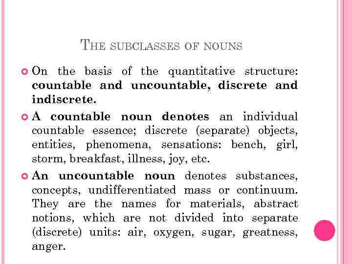 THE SUBCLASSES OF NOUNS On the basis of the quantitative structure: countable and uncountable,