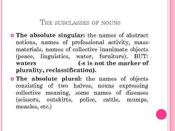 THE SUBCLASSES OF NOUNS The absolute singular: the names of abstract notions, names of