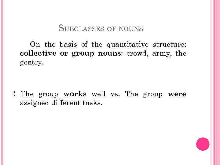 SUBCLASSES OF NOUNS On the basis of the quantitative structure: collective or group nouns:
