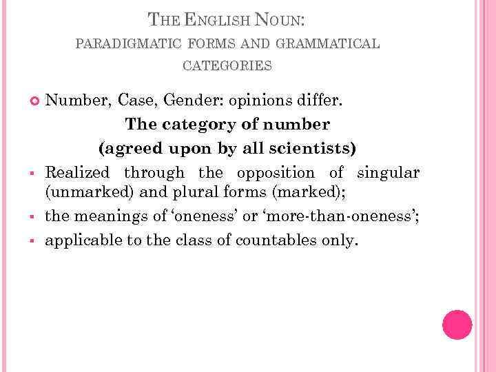 THE ENGLISH NOUN: PARADIGMATIC FORMS AND GRAMMATICAL CATEGORIES § § § Number, Case, Gender: