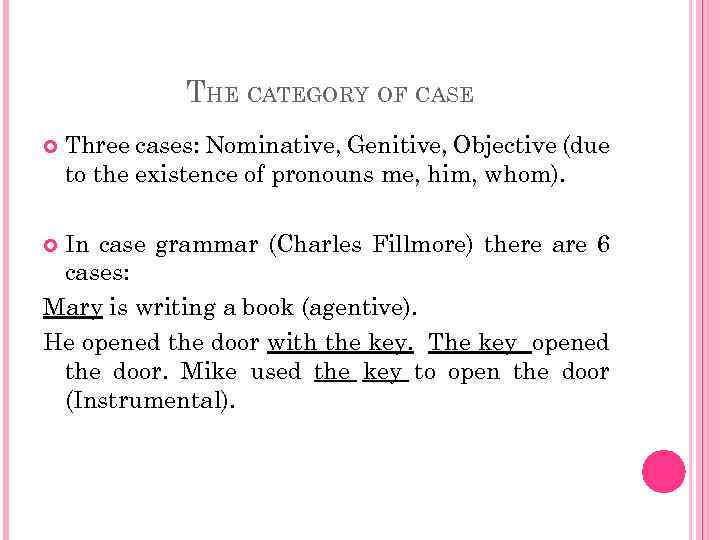 THE CATEGORY OF CASE Three cases: Nominative, Genitive, Objective (due to the existence of