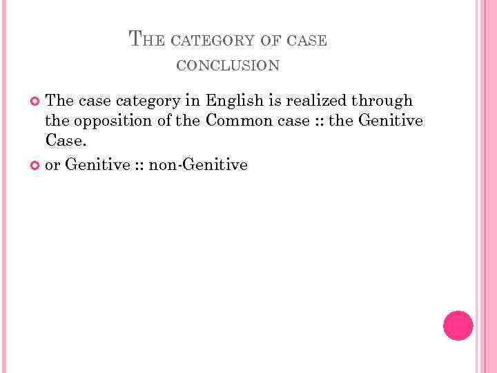 THE CATEGORY OF CASE CONCLUSION The case category in English is realized through the