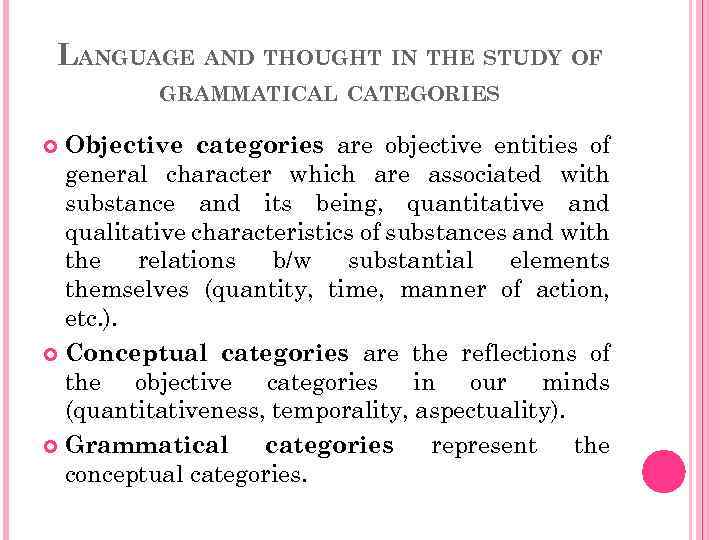 LANGUAGE AND THOUGHT IN THE STUDY OF GRAMMATICAL CATEGORIES Objective categories are objective entities