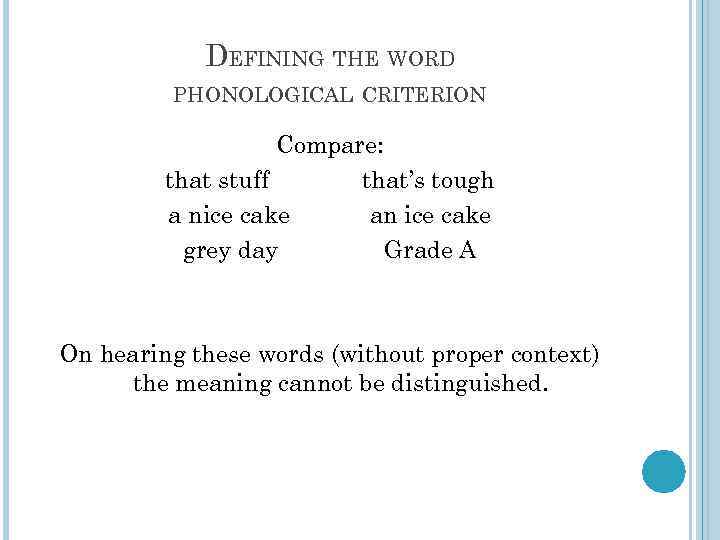 DEFINING THE WORD PHONOLOGICAL CRITERION Compare: that stuff that’s tough a nice cake an