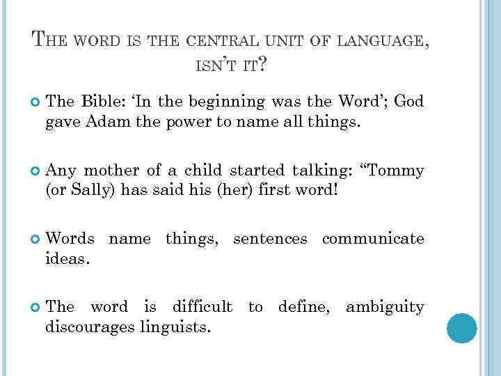 THE WORD IS THE CENTRAL UNIT OF LANGUAGE, ISN’T IT? The Bible: ‘In the