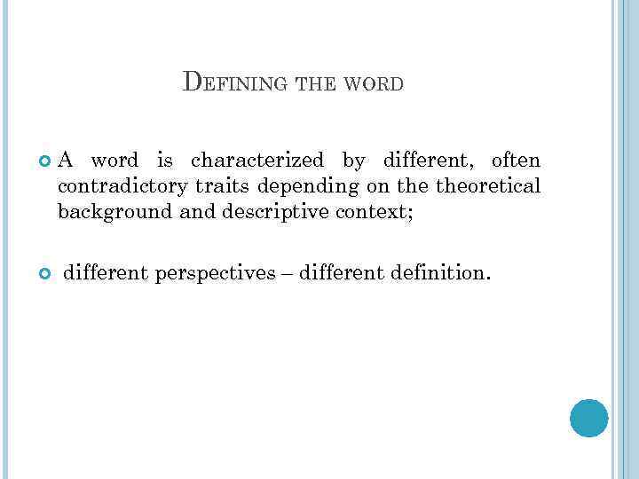 DEFINING THE WORD A word is characterized by different, often contradictory traits depending on