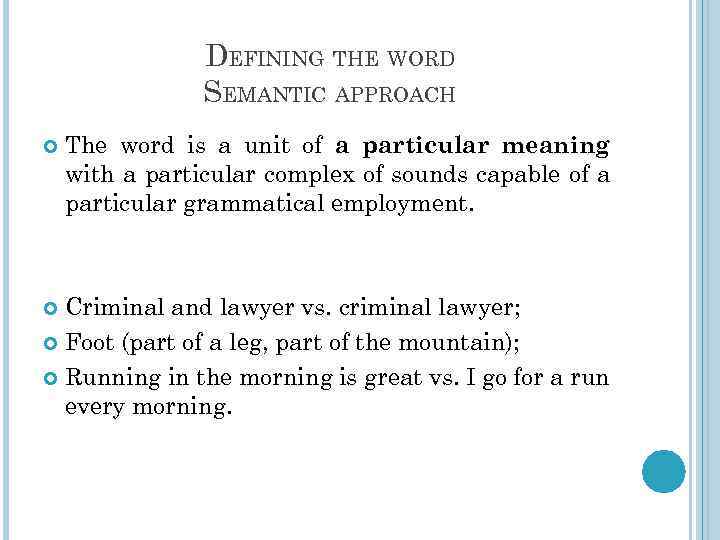 DEFINING THE WORD SEMANTIC APPROACH The word is a unit of a particular meaning