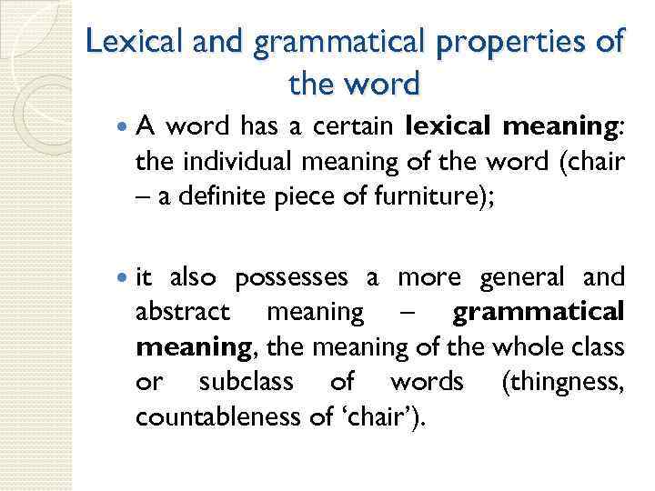 Lexical and grammatical properties of the word A word has a certain lexical meaning: