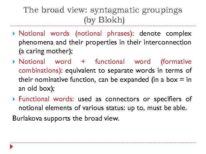 The broad view: syntagmatic groupings (by Blokh) Notional words (notional phrases): denote complex phenomena