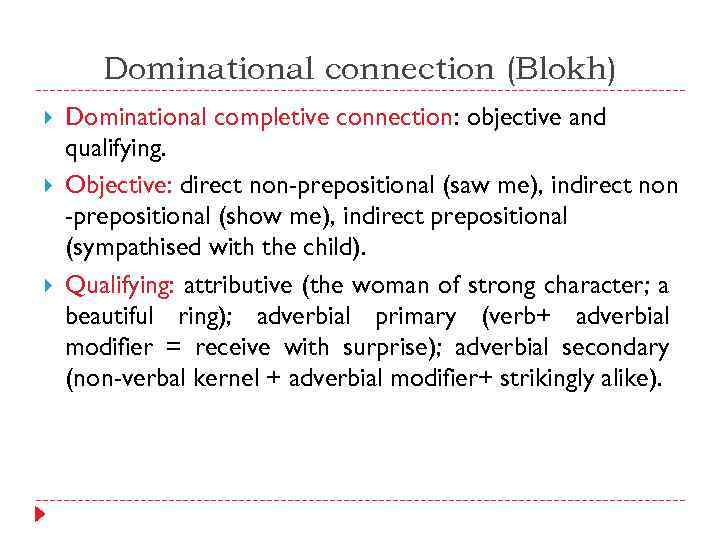 Dominational connection (Blokh) Dominational completive connection: objective and qualifying. Objective: direct non-prepositional (saw me),