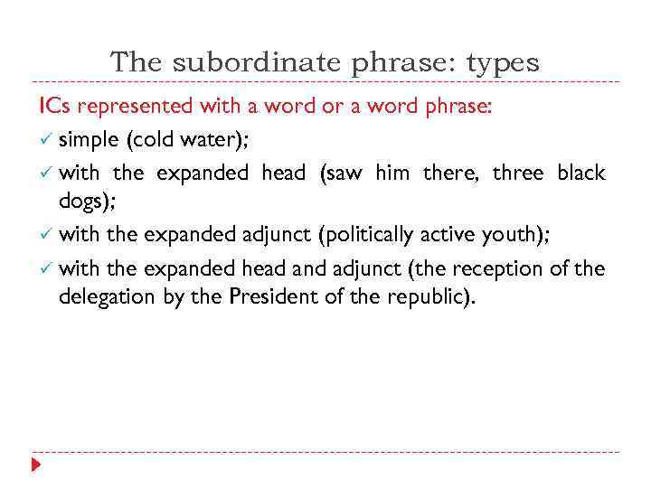 The subordinate phrase: types ICs represented with a word or a word phrase: ü