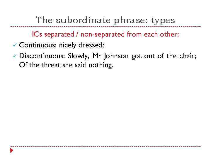 The subordinate phrase: types ICs separated / non-separated from each other: ü Continuous: nicely