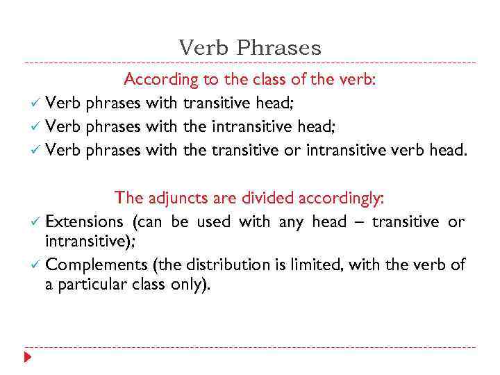 Verb Phrases According to the class of the verb: ü Verb phrases with transitive