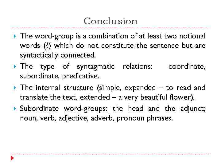 Conclusion The word-group is a combination of at least two notional words (? )