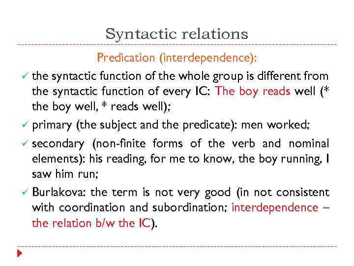 Syntactic relations Predication (interdependence): ü the syntactic function of the whole group is different