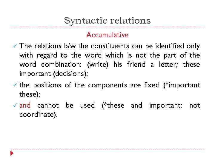 Syntactic relations Accumulative ü The relations b/w the constituents can be identified only with