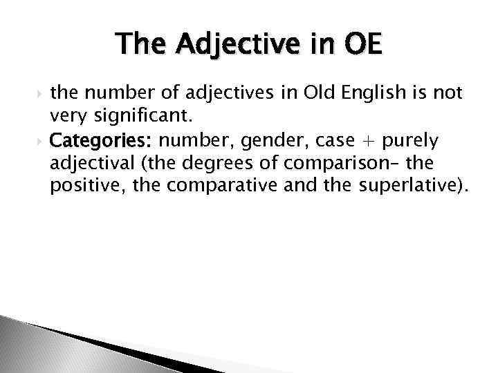 The Adjective in OE the number of adjectives in Old English is not very