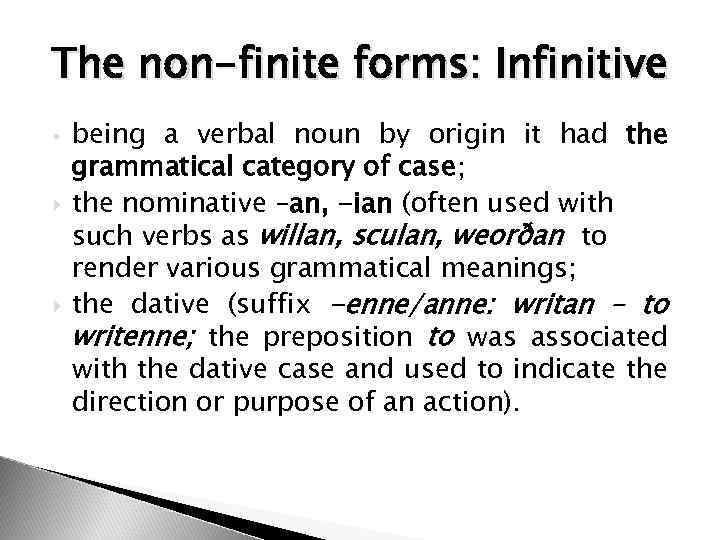 The non-finite forms: Infinitive § being a verbal noun by origin it had the