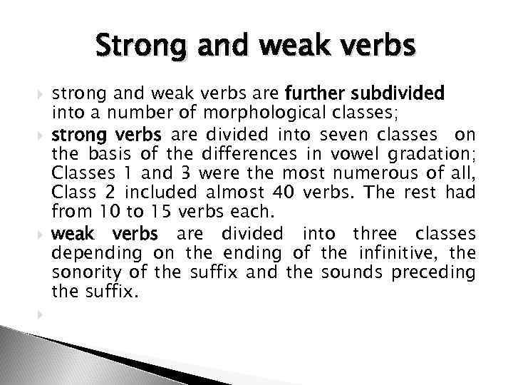 Strong and weak verbs strong and weak verbs are further subdivided into a number