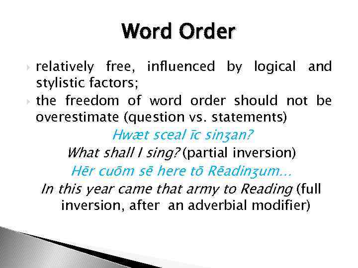 Word Order relatively free, influenced by logical and stylistic factors; the freedom of word