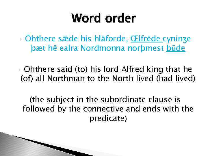 Word order Ōhthere sǣde his hlāforde, Œlfrēde cyninʒe þæt hē ealra Norđmonna norþmest būde