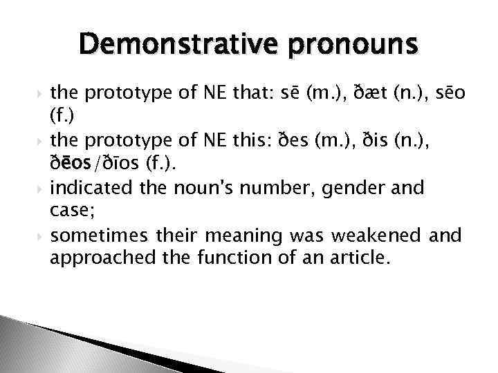 Demonstrative pronouns the prototype of NE that: sē (m. ), ðæt (n. ), sēo