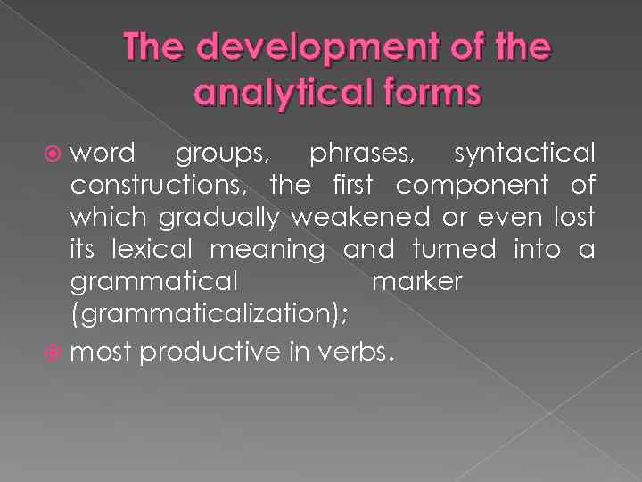 The development of the analytical forms word groups, phrases, syntactical constructions, the first component