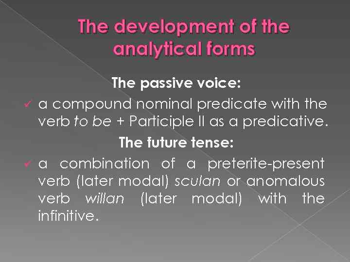 The development of the analytical forms The passive voice: ü a compound nominal predicate