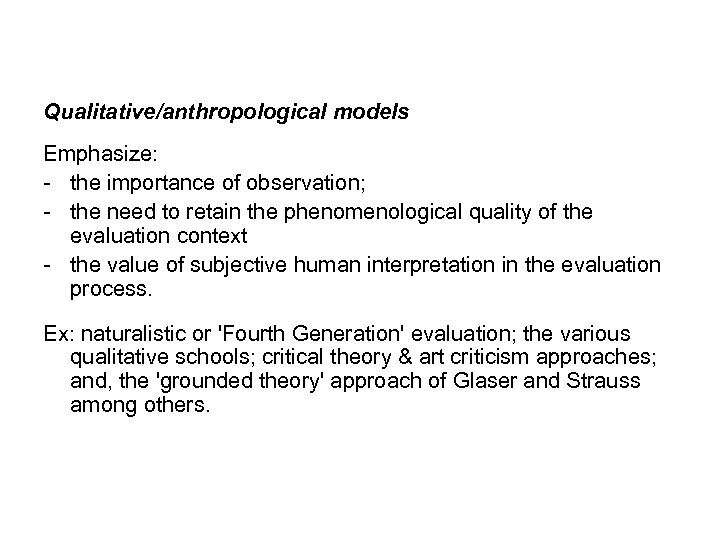 Qualitative/anthropological models Emphasize: - the importance of observation; - the need to retain the