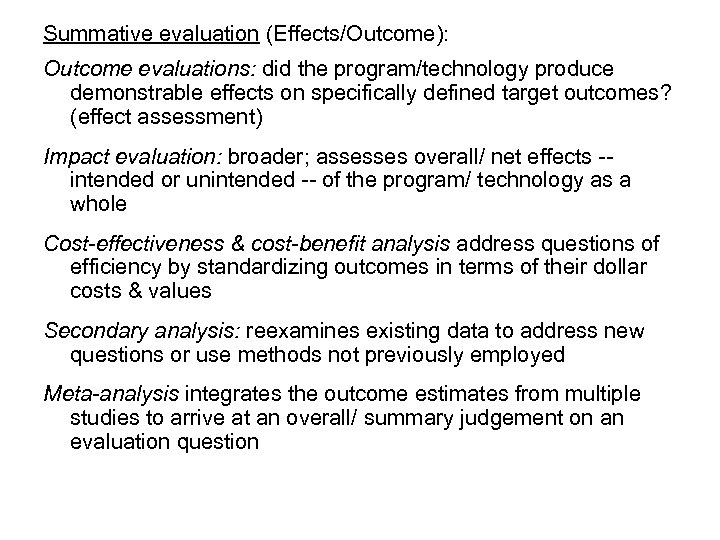 Summative evaluation (Effects/Outcome): Outcome evaluations: did the program/technology produce demonstrable effects on specifically defined
