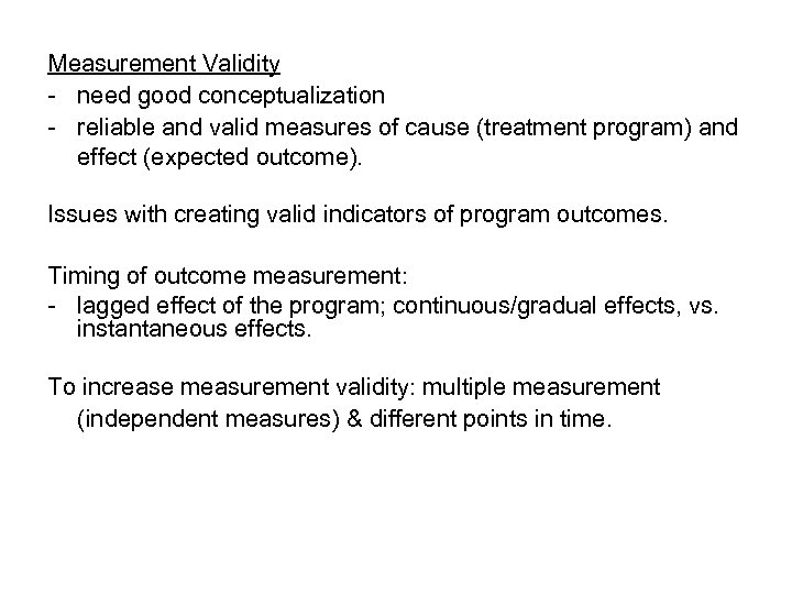 Measurement Validity - need good conceptualization - reliable and valid measures of cause (treatment