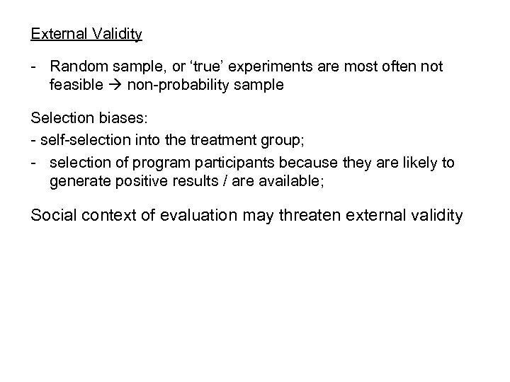 External Validity - Random sample, or ‘true’ experiments are most often not feasible non-probability