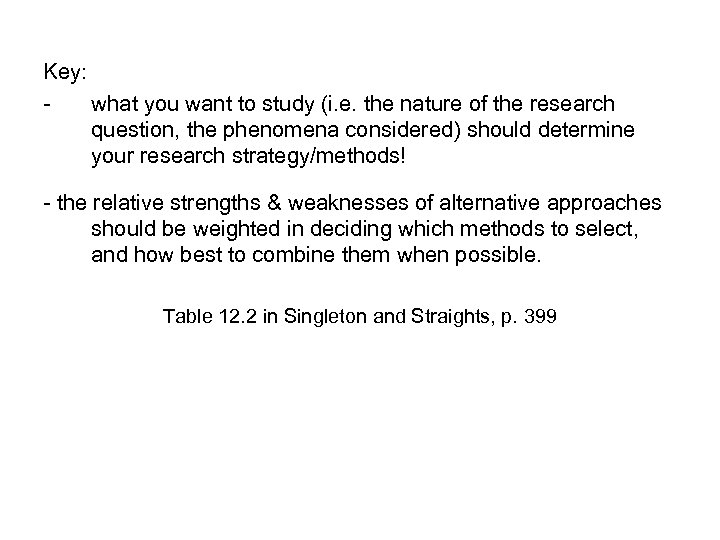 Key: what you want to study (i. e. the nature of the research question,