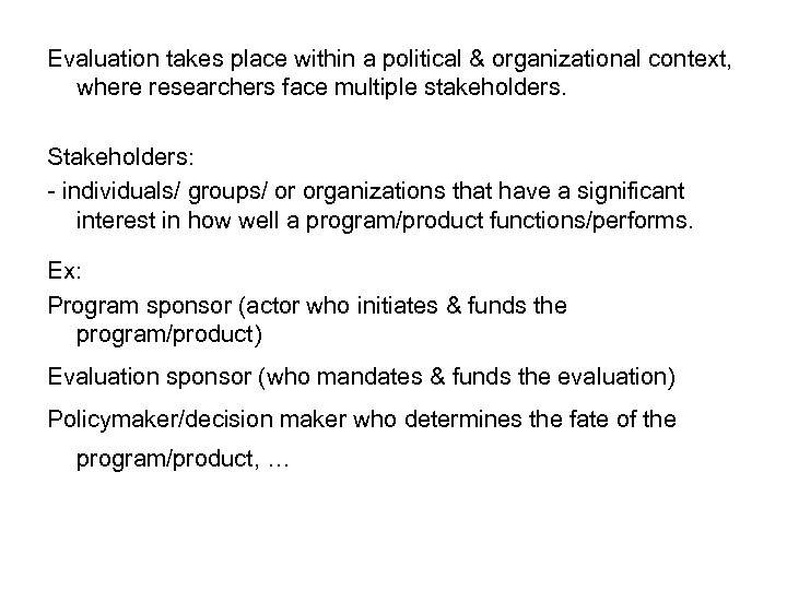 Evaluation takes place within a political & organizational context, where researchers face multiple stakeholders.