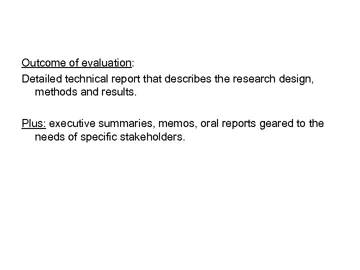 Outcome of evaluation: Detailed technical report that describes the research design, methods and results.