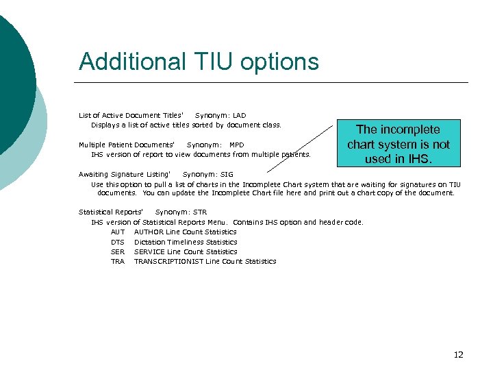 Additional TIU options List of Active Document Titles' Synonym: LAD Displays a list of